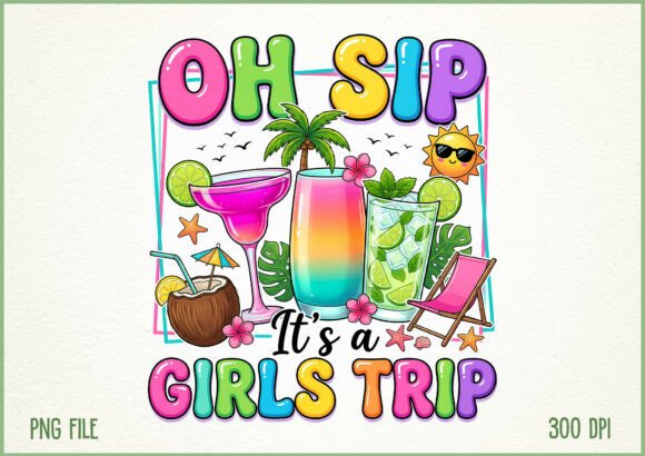 Download Oh Sip It’s a Girls Trip Fun Summer PNG - Trip Collection